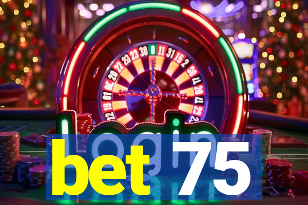 bet 75